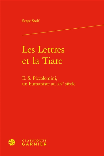 Les lettres et la tiare : E. S. Piccolomini, un humaniste au XVe siècle