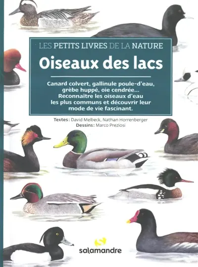 Oiseaux des lacs : canard colvert, gallinule poule-d'eau, grèbe huppé, oie cendrée... : reconnaître les oiseaux d'eau les plus communs et découvrir leur mode de vie fascinant