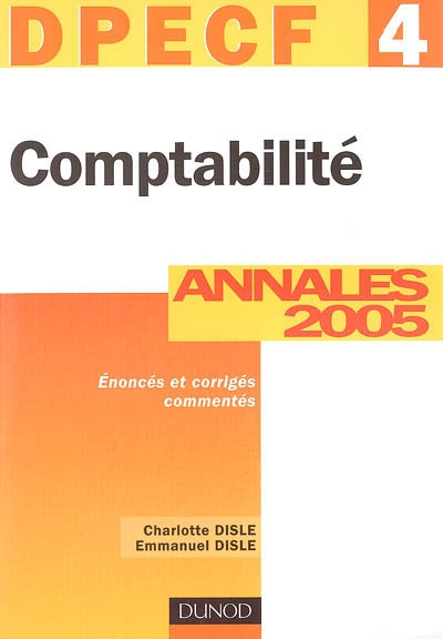 Comptabilité, DPECF 4 : annales 2005, corrigés commentés