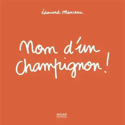 Nom d'un champignon !