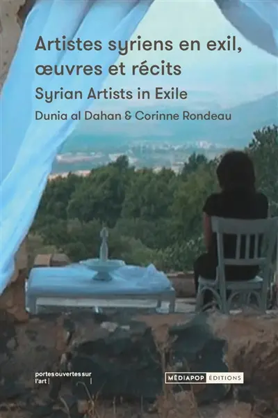 Artistes syriens en exil, oeuvres et récits. Syrian artists in exile