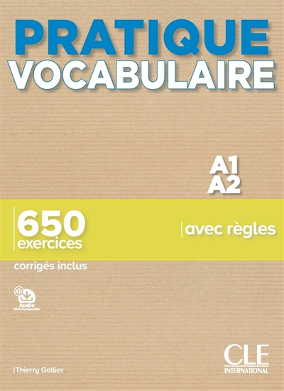 Pratique vocabulaire A1-A2 : 650 exercices avec règles : corrigés inclus