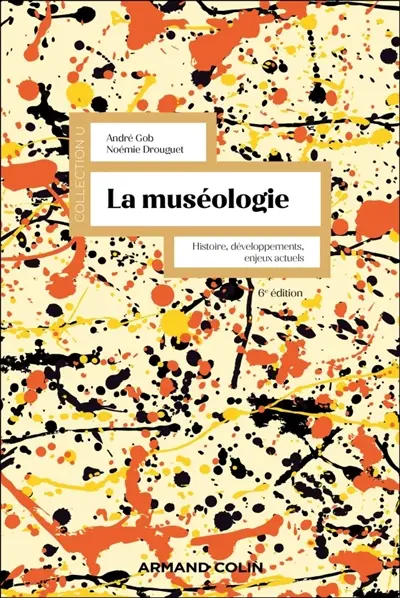 La muséologie : histoire, développements, enjeux actuels