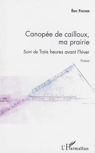 Canopée de cailloux, ma prairie. Trois heures avant l'hiver