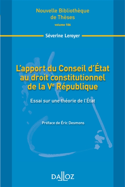 L'apport du Conseil d'Etat au droit constitutionnel de la Ve République : essai sur une théorie de l'Etat