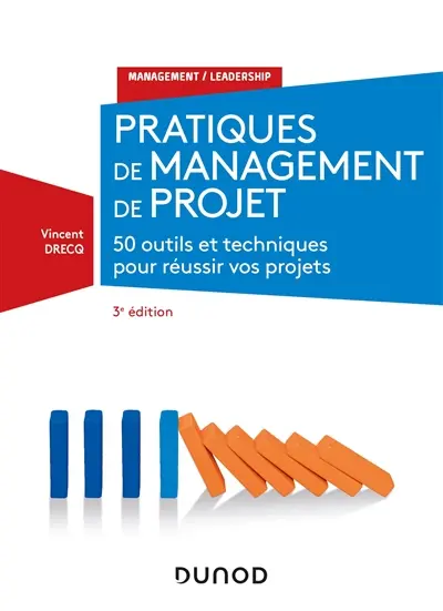 Pratiques de management de projet : 50 outils et techniques pour réussir vos projets