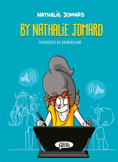 Nathalie Jomard by Nathalie Jomard : chroniques du Grumeauland. Vol. 1