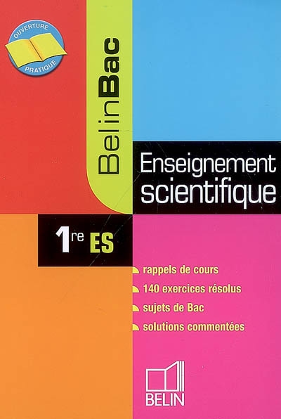Enseignement scientifique 1re ES : rappels de cours, 140 exercices résolus, sujets de bac, solutions commentées