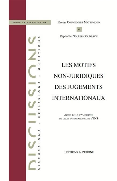 Les motifs non-juridiques des jugements internationaux : actes de la 1ère Journée de droit international de l'ENS
