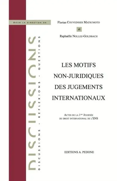 Les motifs non-juridiques des jugements internationaux : actes de la 1ère Journée de droit international de l'ENS