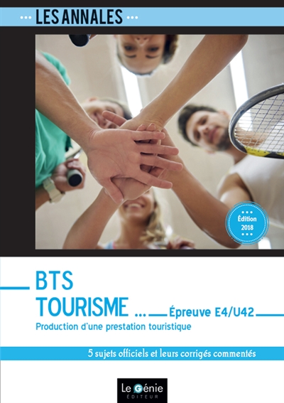 Annales BTS tourisme : épreuve E4-U42, production d'une prestation touristique : 5 sujets officiels et leurs corrigés commentés