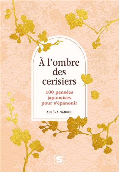 A l'ombre des cerisiers : 100 pensées japonaises pour s'épanouir