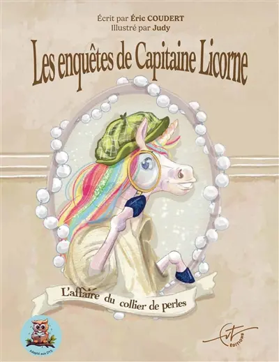 Les enquêtes de Capitaine Licorne : Tome 1 : L'affaire du collier de perles