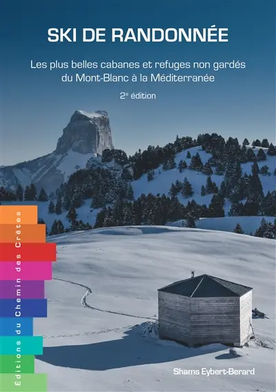 Ski de randonnée : les plus belles cabanes et refuges non gardés du Mont-Blanc à la Méditerranée