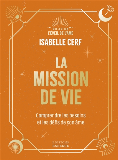 La mission de vie : comprendre les besoins et les défis de son âme