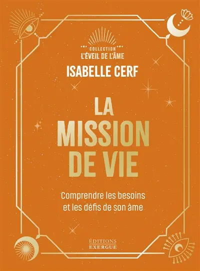 La mission de vie : comprendre les besoins et les défis de son âme