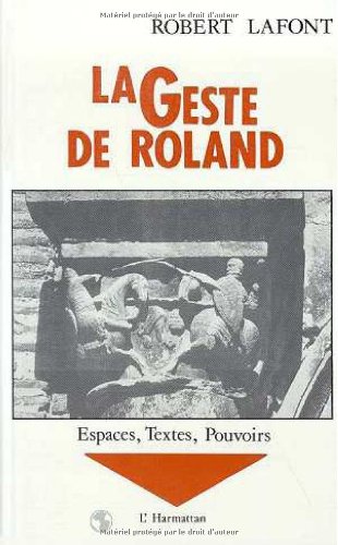 La Geste de Roland. Vol. 2. Espaces, textes, pouvoirs