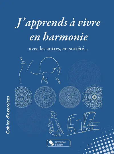J'apprends à vivre en harmonie : avec les autres, en société...