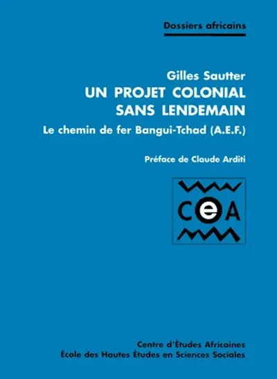 Un projet colonial sans lendemain : le chemin de fer Bangui-Tchad (AEF)