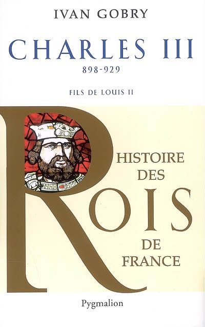 Charles III le Simple : fils de Louis II, 898-929