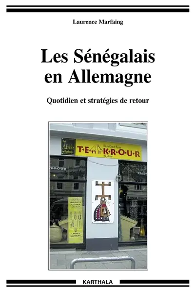 Les Sénégalais en Allemagne : quotidien et stratégies de retour