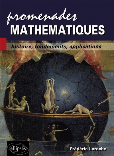 Promenades mathématiques : histoire, fondements, applications