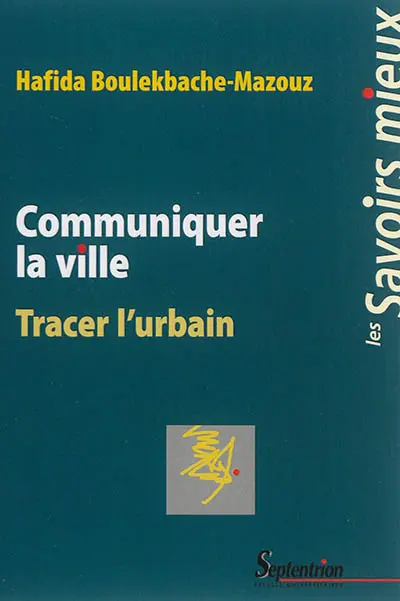 Communiquer la ville : tracer l'urbain