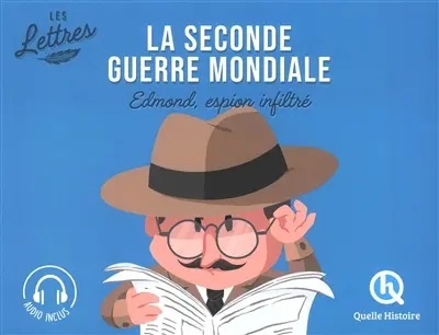 La Seconde Guerre mondiale : les lettres. Edmond, espion infiltré
