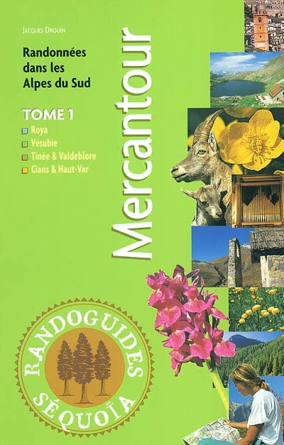 Mercantour : randonnées dans les Alpes du Sud. Vol. 1. Roya, Vésubie, Tinée et Valdeblore, Cians et Haut-Var