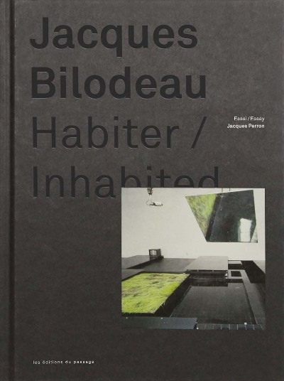 Jacques Bilodeau : habiter