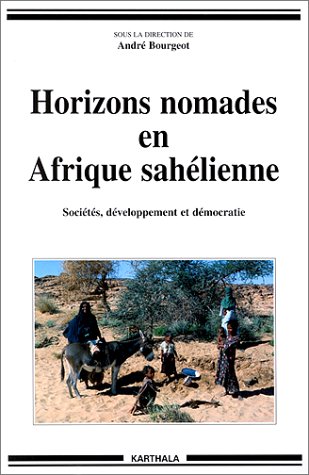 Horizons nomades en Afrique sahélienne : sociétés, développement et démocratie