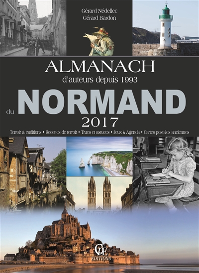 Almanach du Normand 2017 : terroir & traditions, recettes de terroir, trucs et astuces, jeux & agenda, cartes postales anciennes