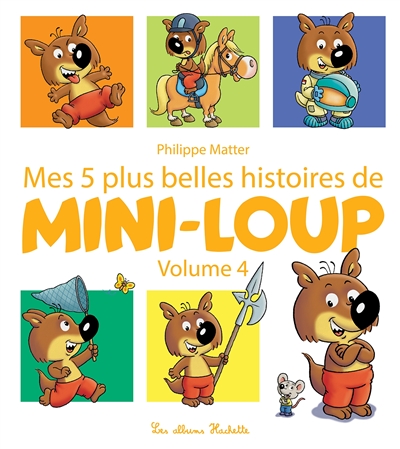 Mes 5 plus belles histoires de Mini-Loup. Vol. 4