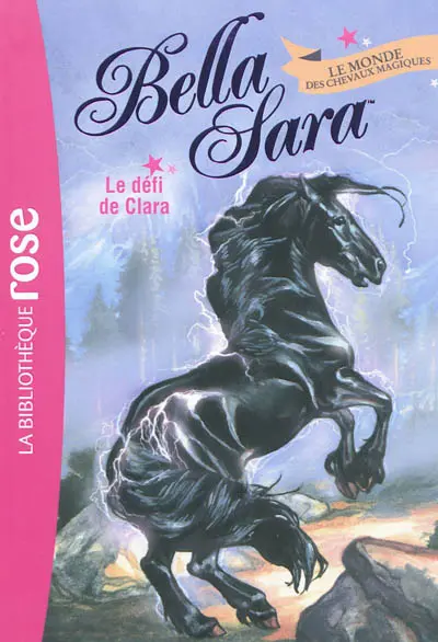Bella Sara : le monde des chevaux magiques. Vol. 5. Le défi de Clara