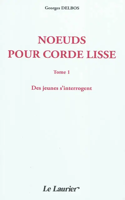 Noeuds pour corde lisse. Vol. 1. Des jeunes s'interrogent