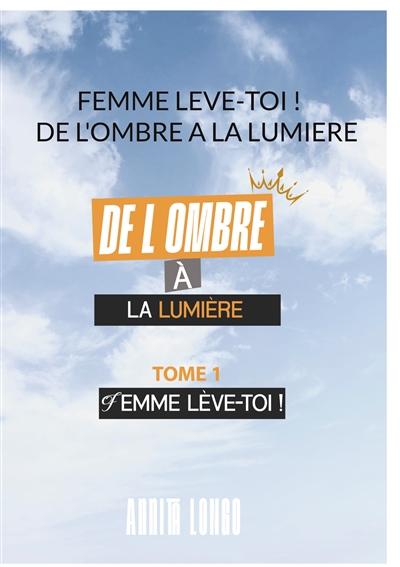 Femme Leve Toi ! : De...