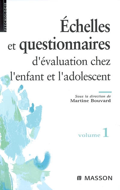 Echelles et questionnaires d'évaluation chez l'enfant et l'adolescent. Vol. 1