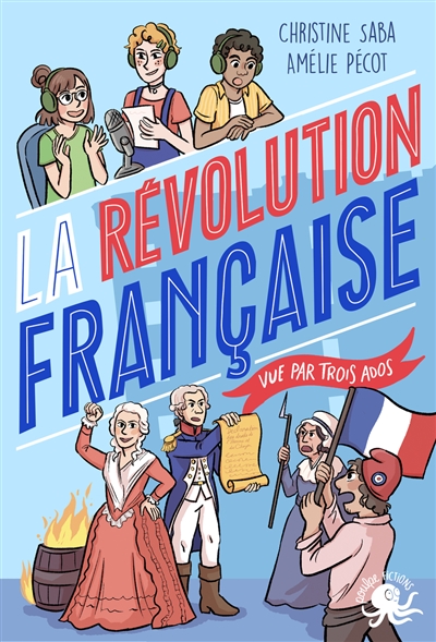 100 % bio. La Révolution française vue par trois ados