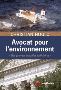 Avocat pour l'environnement : mes grandes batailles judiciaires