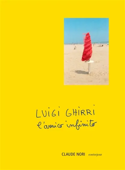 Luigi Ghirri : l'amico infinito