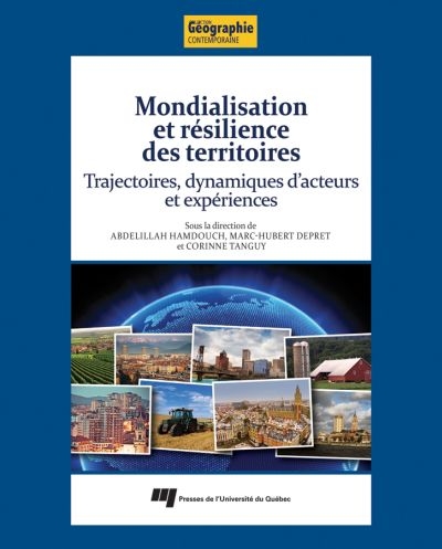 Mondialisation et résilience des territoires : trajectoires, dynamiques d'acteurs et expériences