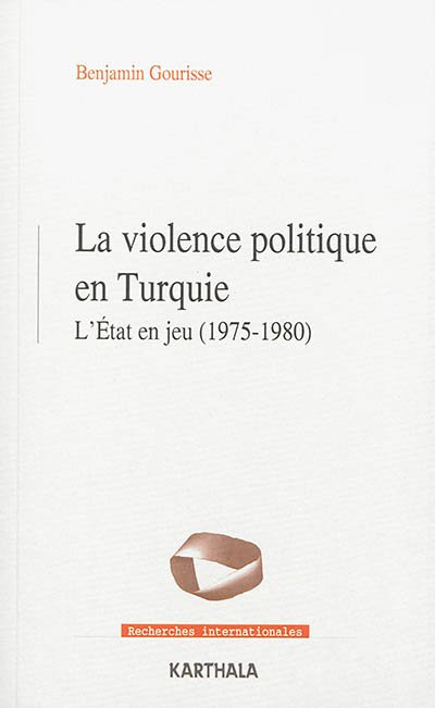 La violence politique en Turquie : l'Etat en jeu : 1975-1980