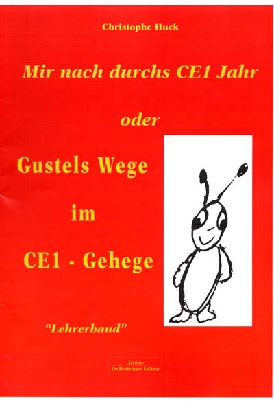 Gustels Wege im CE1-Gehege : oder Mir nach durchs CE1 Jahr : lehrerband