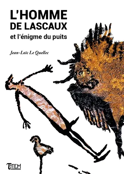 L'homme de Lascaux et l'énigme du puits