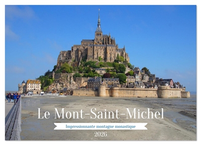 Le Mont-Saint-Michel : Impressionnante montagne monastique (Calendrier mural 2026 DIN A4 vertical), CALVENDO calendrier mensuel : L’imposante abbaye fortifiée de la Manche