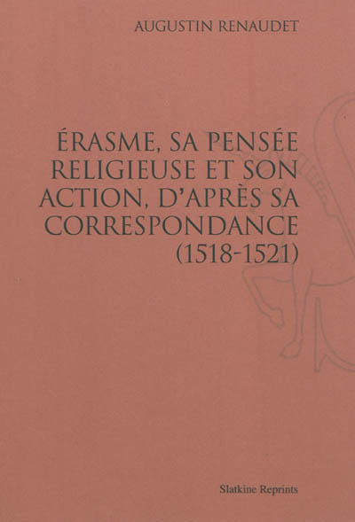 Erasme, sa pensée religieuse et son action, d'après sa correspondance (1518-1521)