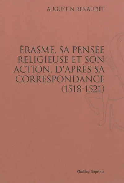 Erasme, sa pensée religieuse et son action, d'après sa correspondance (1518-1521)