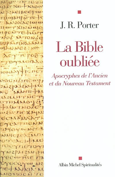 La Bible oubliée : apocryphes de l'Ancien et du Nouveau Testament