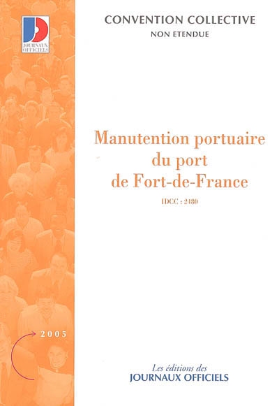 Manutention portuaire du port de Fort-de-France (IDCC 2480) : convention collective du 4 juillet 2003 (non étendue)