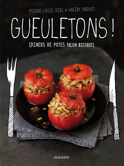 Gueuletons ! : dîners de potes façon bistrot